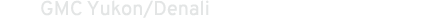 GMC Yukon/Denali
