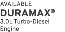 AVAILABLE DURAMAX® 3.0L Turbo Diesel Engine 