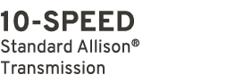 10 SPEED Standard Allison® Transmission