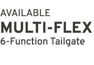 AVAILABLE multi flex 6 Function Tailgate 