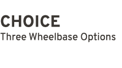 choice Three Wheelbase Options 