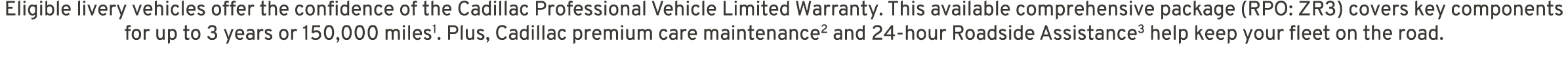 Eligible livery vehicles offer the confidence of the Cadillac Professional Vehicle Limited Warranty. This available c...