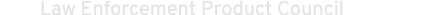 Law Enforcement Product Council