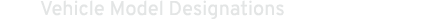 Vehicle Model Designations