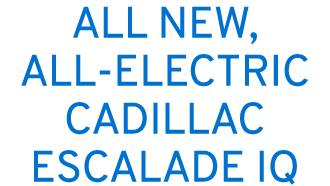 ALL NEW, ALL ELECTRIC CADILLAC ESCALADE IQ