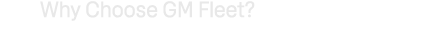 Why Choose GM Fleet?