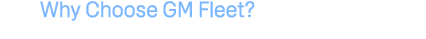 Why Choose GM Fleet?