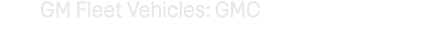GM Fleet Vehicles: GMC