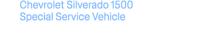 Chevrolet Silverado 1500 Special Service Vehicle