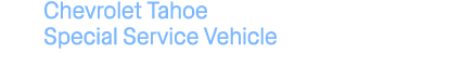 Chevrolet Tahoe Special Service Vehicle