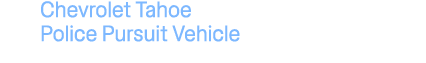 Chevrolet Tahoe Police Pursuit Vehicle