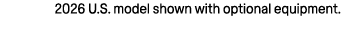 2026 U.S. model shown with optional equipment.
