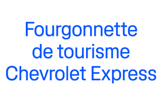 Fourgonnette de tourisme Chevrolet Express