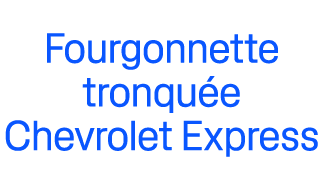 Fourgonnette tronqu e Chevrolet Express