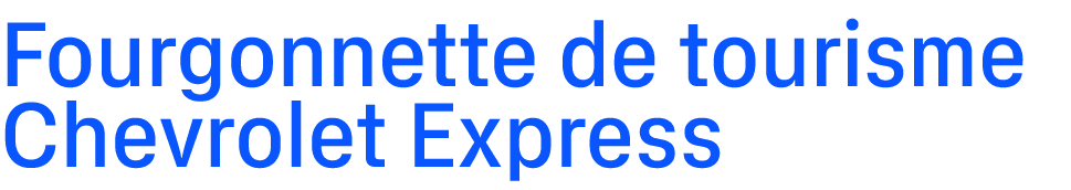 Fourgonnette de tourisme Chevrolet Express