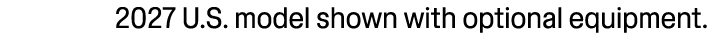 2027 U.S. model shown with optional equipment.