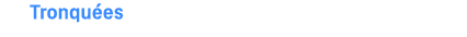 Tronqu es