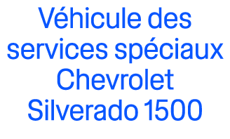 V hicule des services sp ciaux Chevrolet Silverado 1500