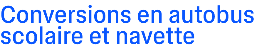 Conversions en autobus scolaire et navette