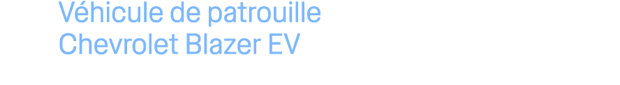 V hicule de patrouille Chevrolet Blazer EV