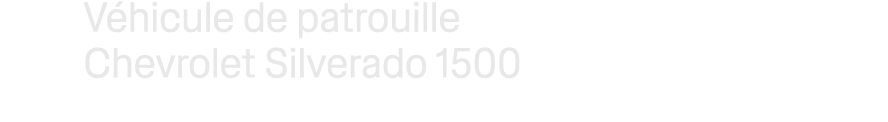 V hicule de patrouille Chevrolet Silverado 1500