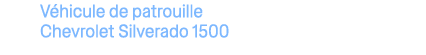 V hicule de patrouille Chevrolet Silverado 1500