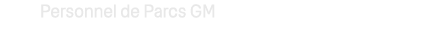 Personnel de Parcs GM