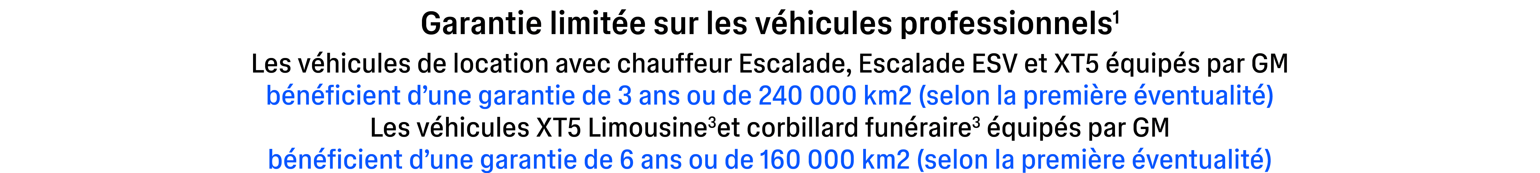 Garantie limit e sur les v hicules professionnels1 Les v hicules de location avec chauffeur Escalade, Escalade ESV et...