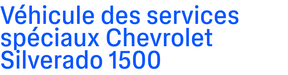 V hicule des services sp ciaux Chevrolet Silverado 1500