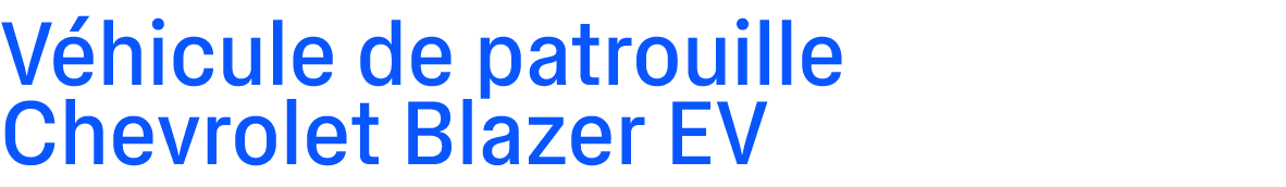 V hicule de patrouille Chevrolet Blazer EV
