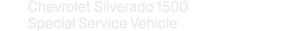 Chevrolet Silverado 1500 Special Service Vehicle