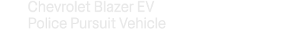 Chevrolet Blazer EV Police Pursuit Vehicle