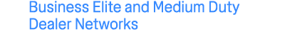 Business Elite and Medium Duty Dealer Networks
