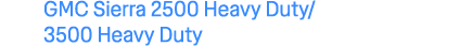 GMC Sierra 2500 Heavy Duty/ 3500 Heavy Duty