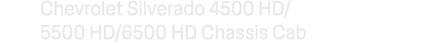 Chevrolet Silverado 4500 HD/ 5500 HD/6500 HD Chassis Cab