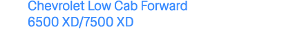 Chevrolet Low Cab Forward 6500 XD/7500 XD