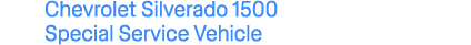 Chevrolet Silverado 1500 Special Service Vehicle