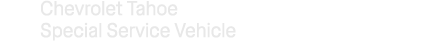 Chevrolet Tahoe Special Service Vehicle