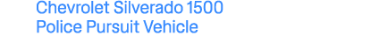 Chevrolet Silverado 1500 Police Pursuit Vehicle