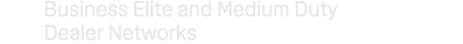 Business Elite and Medium Duty Dealer Networks